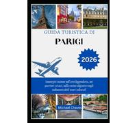 GUIDA TURISTICA DI PARIGI 2026: Immergiti insieme nell'arte leggendaria, nei quartieri vivaci, nella cucina elegante e negli indimenticabili tesori culturali