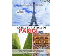 GUIDA TURISTICA DI PARIGI 2026: Pianificazione essenziale, approfondimenti locali e strategie intelligenti per esplorare Parigi come un professionista