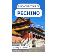 Guida turistica di Pechino 2025-2026: Esplora antiche meraviglie, segreti imperiali e meraviglie moderne nel cuore della Cina