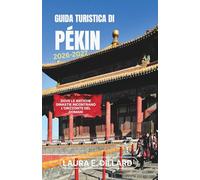 GUIDA TURISTICA DI PECHINO 2026-2027: Dove le antiche dinastie incontrano l'orizzonte del domani (Experiencing China in a grand style)