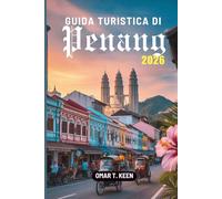 GUIDA TURISTICA DI Penang 2026: Il viaggio di un viaggiatore attraverso il gioiello culturale della Malesia