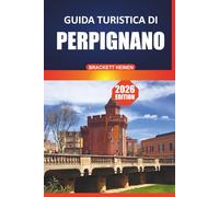 Guida turistica di Perpignan 2026: Il tuo manuale definitivo per esplorare i siti storici del sud della Francia, la cucina locale, le spiagge e le gite di un giorno