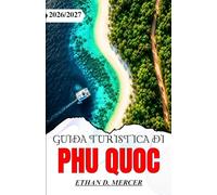 GUIDA TURISTICA DI PHU QUOC 2026/2027: Dove alloggiare, mangiare, esplorare e rilassarsi nel paradiso insulare del Vietnam.