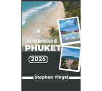 Guida turistica di Phuket 2026: Esplora mercati, templi e ristoranti come un abitante del posto