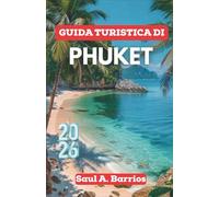 Guida turistica di Phuket 2026: Quartieri costieri, cultura della città vecchia, baie tranquille e il ritmo quotidiano dell'isola