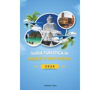 GUIDA TURISTICA DI PHUKET E KOH PHI PHI 2026: Scopri i tesori delle Andamane in Thailandia: la guida completa alle spiagge nascoste, alle avventure ... esperienze indimenticabili (include mappe).