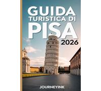 Guida Turistica Di Pisa 2026: Itinerari da esperti, passeggiate nei dintorni e consigli pratici per autentiche avventure toscane