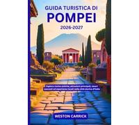 Guida turistica di Pompei 2026-2027: Esplora rovine antiche, attrazioni principali, tesori nascosti ed esperienze locali nella città storica d'Italia