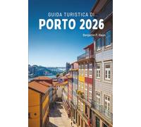 GUIDA TURISTICA DI PORTO 2026: Scopri la cultura, il cibo e i paesaggi del Portogallo