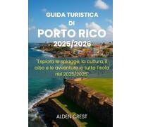GUIDA TURISTICA DI PORTO RICO 2025/2026: "Esplora le spiagge, la cultura, il cibo e le avventure in tutta l'isola nel 2025/2026"