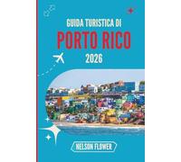 GUIDA TURISTICA DI PORTO RICO 2026: Un arazzo di tradizioni, sapori e bellezza senza tempo