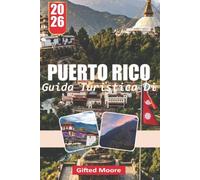 GUIDA TURISTICA DI PORTO RICO 2026: Un viaggio attraverso le vivaci coste di Porto Rico, le strade coloniali e il cuore della foresta pluviale, dove ... si fondono in un'unica storia vivente
