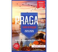 Guida turistica di Praga 2025/2026: Scopri la magia della Città d'Oro (Secret Travel Compass Series)