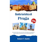 Guida turistica di Praga 2026: Alla scoperta della cultura senza tempo, della bellezza del lungofiume e delle meraviglie architettoniche nel cuore della Repubblica Ceca