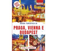 Guida turistica di Praga, Vienna e Budapest 2025-2026: Scopri i magici mercatini di Natale, le indimenticabili feste di Capodanno e i festival invernali in tutta l'Europa centrale