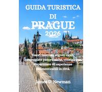 GUIDA TURISTICA DI PRAGUE 2026: Tesori nascosti, segreti locali, passeggiate panoramiche, consigli per risparmiare ed esperienze indimenticabili in città.