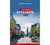 Guida turistica di Reykjavík 2025: Esplora le attrazioni, la cultura, la cucina, le gemme nascoste del sud-ovest dell'Islanda con consigli utili e consigli economici