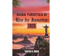 GUIDA TURISTICA DI Rio de Janeiro 2026: Alla scoperta della vita costiera, dell'arte e dei momenti quotidiani in Brasile