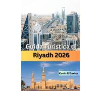 Guida turistica di Riyadh 2026: Tesori nascosti, patrimonio culturale, avventure nel deserto, esperienze di lusso e consigli da esperti per esplorare la dinamica capitale dell'Arabia Saudita.