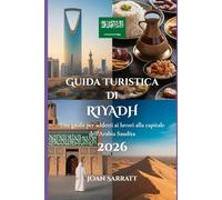 Guida turistica di Riyadh 2026: Una guida per addetti ai lavori alla capitale dell'Arabia Saudita