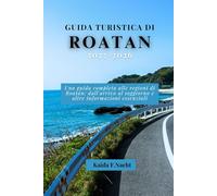 GUIDA TURISTICA DI ROATAN 2025-2026: Una guida completa alle regioni di Roatán: dall'arrivo al soggiorno e altre informazioni essenziali