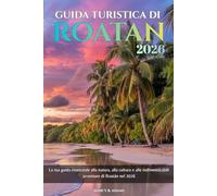 Guida turistica di Roatan 2026: La tua guida essenziale alla natura, alla cultura e alle indimenticabili avventure di Roatán nel 2026