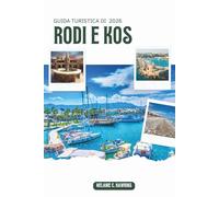 GUIDA TURISTICA DI RODI E KOS 2026: Consigli da insider su itinerari sulle isole greche, attrazioni imperdibili, punti di vista gastronomico e vinico, ... per la pianificazione (mappe dettagliate).