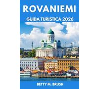 GUIDA TURISTICA DI ROVANIEMI 2026: "Avventure che accendono ogni senso"