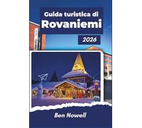 Guida turistica di Rovaniemi 2026: Pianificazione stagionale, condizioni dell'aurora boreale, attività artiche, costi realistici e scelte pratiche per soggiorni invernali ed estivi