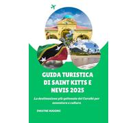 GUIDA TURISTICA DI SAINT KITTS E NEVIS 2025: La destinazione più gettonata dei Caraibi per avventura e cultura
