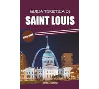 Guida turistica di Saint Louis 2025: Esplora siti storici, punti di ristoro, cultura locale, attrazioni imperdibili e cose da fare per un'esperienza in città autoguidata