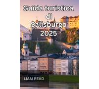 Guida turistica di Salisburgo 2025: La tua guida a tesori nascosti, avventure culturali e viaggi low cost nella perla alpina austriaca