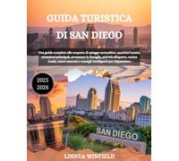 GUIDA TURISTICA DI SAN DIEGO 2025-2026: Una guida completa alla scoperta di spiagge mozzafiato, quartieri iconici, attrazioni principali, avventure in ... e consigli intelligenti per risparmiare
