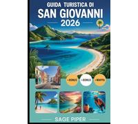 Guida turistica di San Giovanni 2026: Esplora Trunk Bay, il Parco Nazionale delle Isole Vergini, Cinnamon Bay, Maho Bay, le barriere coralline, i ... principali attrazioni del paradiso caraibico