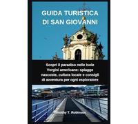 GUIDA TURISTICA DI SAN GIOVANNI: Scopri il paradiso nelle Isole Vergini americane: spiagge nascoste, cultura locale e consigli di avventura per ogni esploratore