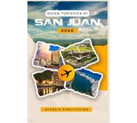 GUIDA TURISTICA DI SAN JUAN 2026: “Scopri le migliori attrazioni, i sapori locali e i consigli degli esperti per un soggiorno indimenticabile”