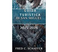 GUIDA TURISTICA DI SAN MIGUEL 2025-2026: Esplora paesaggi lussureggianti, sorgenti geotermiche, villaggi incantevoli ed esperienze culturali uniche nel cuore dell'arcipelago delle Azzorre