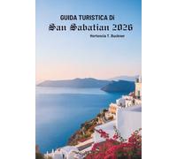 GUIDA TURISTICA Di SAN SABASTIAN 2026: Esplora il gioiello costiero della Spagna, ricco di cultura, cucina e fascino