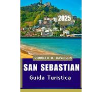 GUIDA TURISTICA DI SAN SEBASTIAN 2025: Scopri il vero cuore di San SebaStián”