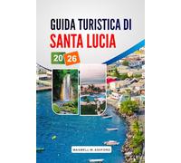 Guida Turistica Di Santa Lucia 2026: Esplora spiagge meravigliose, tesori nascosti e attrazioni principali per una vacanza indimenticabile ai Caraibi