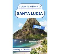 Guida turistica di Santa Lucia 2026: Scopri i Pitons iconici, le spiagge tropicali, le tradizioni culturali, l'autentica vita locale e i consigli pratici per un'esperienza caraibica indimenticabile