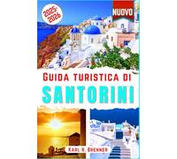 Guida turistica di Santorini 2025-2026: Esplora le spiagge di Santorini, i tramonti, i tour dei vulcani, le degustazioni di vini, i soggiorni di lusso ... consigli di esperti (ITALIAN GUIDE SERIES)