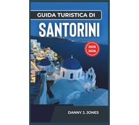 Guida turistica di Santorini 2025-2026: Scopri il fascino senza tempo dell'isola con consigli essenziali, approfondimenti locali e idee di itinerari