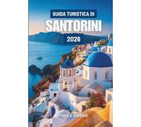 GUIDA TURISTICA DI SANTORINI 2026: Alla scoperta del fascino e del ritmo della vita sulle isole greche