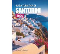 GUIDA TURISTICA DI SANTORINI 2026: Un viaggio attraverso la bellezza e la luce della perla cicladica della Grecia