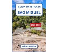 Guida turistica di Sao Miguel 2025-2026: Un viaggio da insider tra paesaggi vulcanici, fascino costiero e tradizioni senza tempo