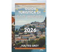 GUIDA TURISTICA DI SÃO MIGUEL 2026: "Crateri lussureggianti, sorgenti termali e il cuore verde delle Azzorre"