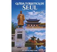 Guida turistica di Seul 2026: L'anima della Corea, una strada alla volta