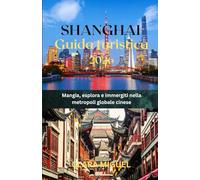 Guida turistica di Shanghai 2026: Mangia, esplora e immergiti nella metropoli cosmopolita cinese