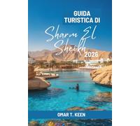 GUIDA TURISTICA DI Sharm El Sheikh 2026: Il percorso di un viaggiatore lungo la costa egiziana del Mar Rosso
